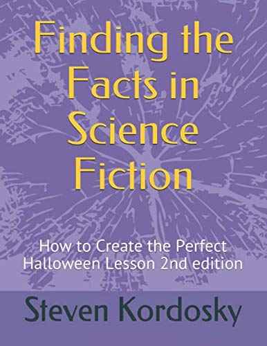 Finding the Facts in Science Fiction: How to Create the Perfect Halloween Lesson 2nd edition