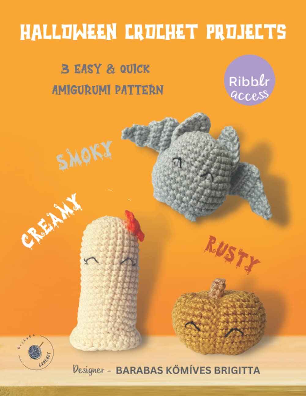 Halloween Crochet Projects: Crochet Patterns Collection Book, Halloween Decorations, Spooky, Creepy but Cute Amigurumi Designs, Beginner Crochet