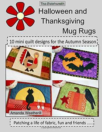 The Patchsmith's Halloween and Thanksgiving Mug Rugs: 10 mini quilt designs for the Autumn Season