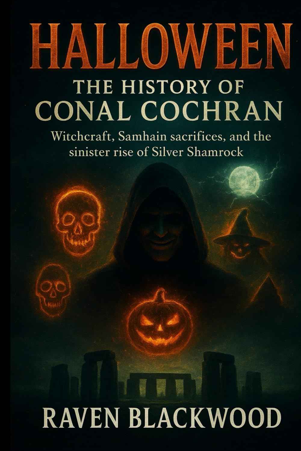 Halloween: The History of Conal Cochran: Witchcraft, Samhain sacrifices, and the sinister rise of Silver Shamrock