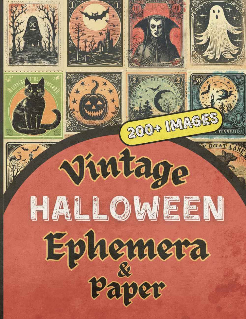 Vintage Halloween Ephemera & Paper: Clip and Craft | Over 200 Images for Junk Journaling, Card Making and Scrapbooking | Retro Fall Aesthetics | Pumpkins, Skulls, Witches, Vampires and More