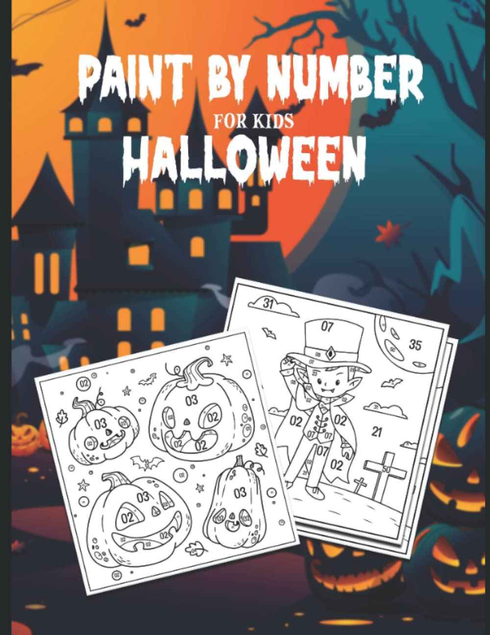 Paint by number for kids halloween: Stress relieving halloween book with more than 100 pages to color.